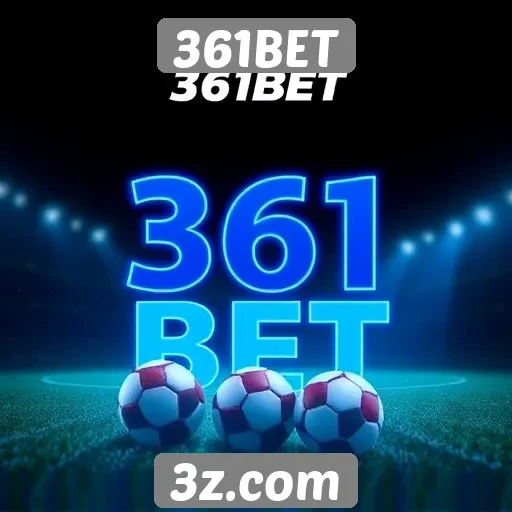 361BET | Como o 361BET se destaca na concorrência